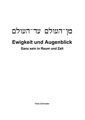 Ewigkeit und Augenblick: Ganz sein in Raum und Zeit