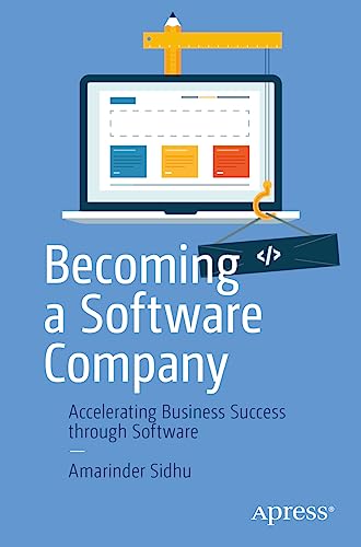 Becoming a Software Company: Accelerating Business Success through Software