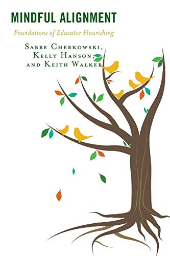 Mindful Alignment: Foundations of Educator Flourishing (Mindfulness in Education)
