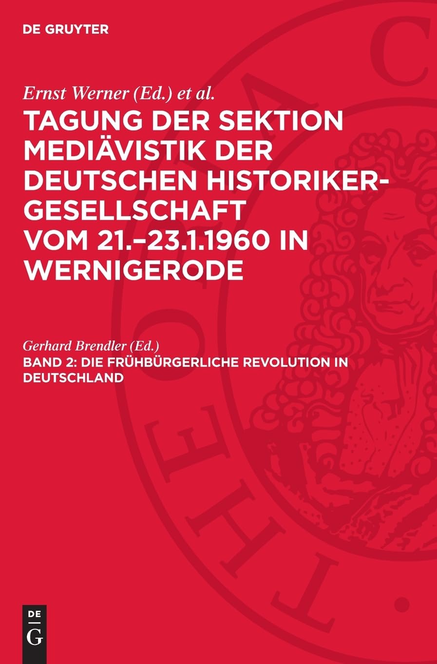 Die frühbürgerliche Revolution in Deutschland: Referat und Diskussion zum Thema. Probleme der frühbürgerlichen Revolution in Deutschland 1476–1535 ... vom 21.–23.1.1960 in Wernigerode)