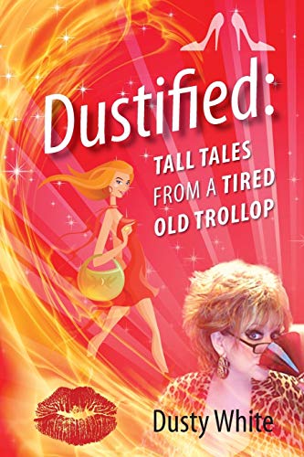 Dustified: Tall Tales from a Tired Old Trollop