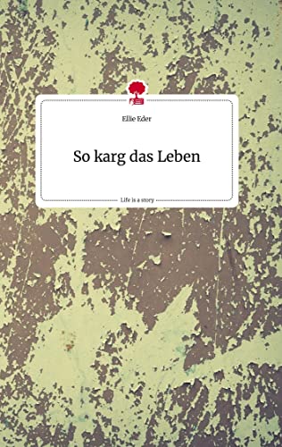 So karg das Leben. Life is a Story - story.one