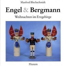 Engel und Bergmann. Weihnachten im Erzgebirge