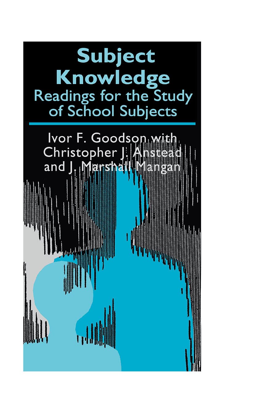 Subject Knowledge: Readings For The Study Of School Subjects (Falmer Press Teachers' Library Series.)