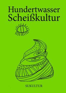 Scheißkultur (Die grüne Reihe) von Hundertwasser | Buch | Zustand sehr gut