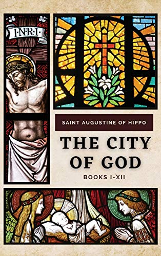 Saint Augustine of Hippo The City Of God, Books I-Xii
