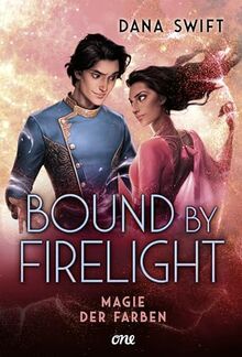 Bound by Firelight - Magie der Farben: Fortsetzung der actionreichen und romantischen Fantasy-Dilogie Magie der Farben (Firelight-Dilogie, Band 2)