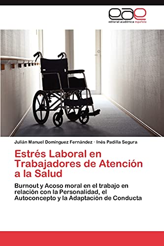 Estrés Laboral en Trabajadores de Atención a la Salud: Burnout y Acoso moral en el trabajo en relación con la Personalidad, el Autoconcepto y la Adaptación de Conducta