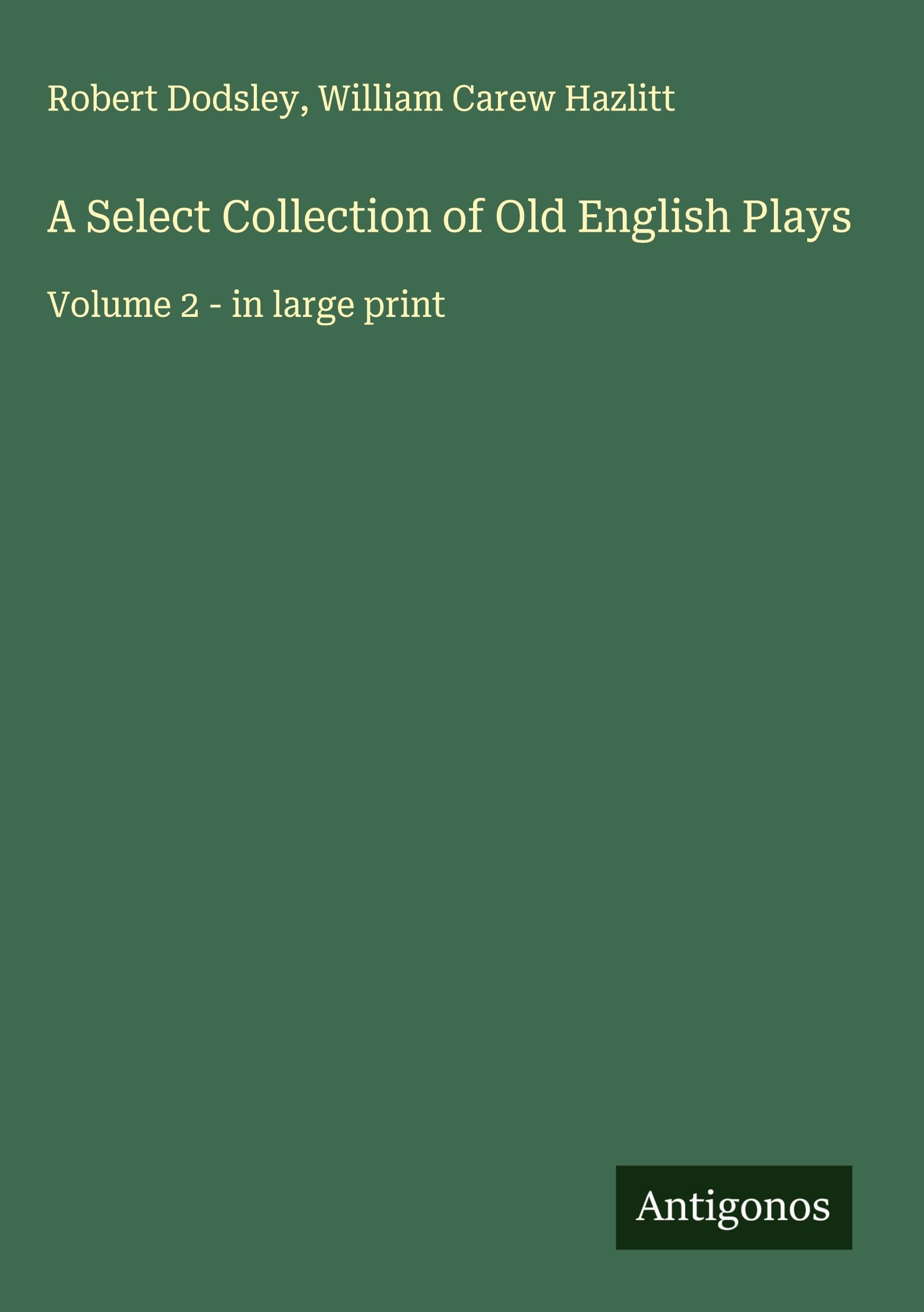 A Select Collection of Old English Plays: Volume 2 - in large print