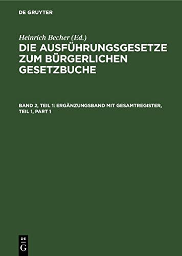 Ergänzungsband mit Gesamtregister, Teil 1 (Die Ausführungsgesetze zum Bürgerlichen Gesetzbuche)