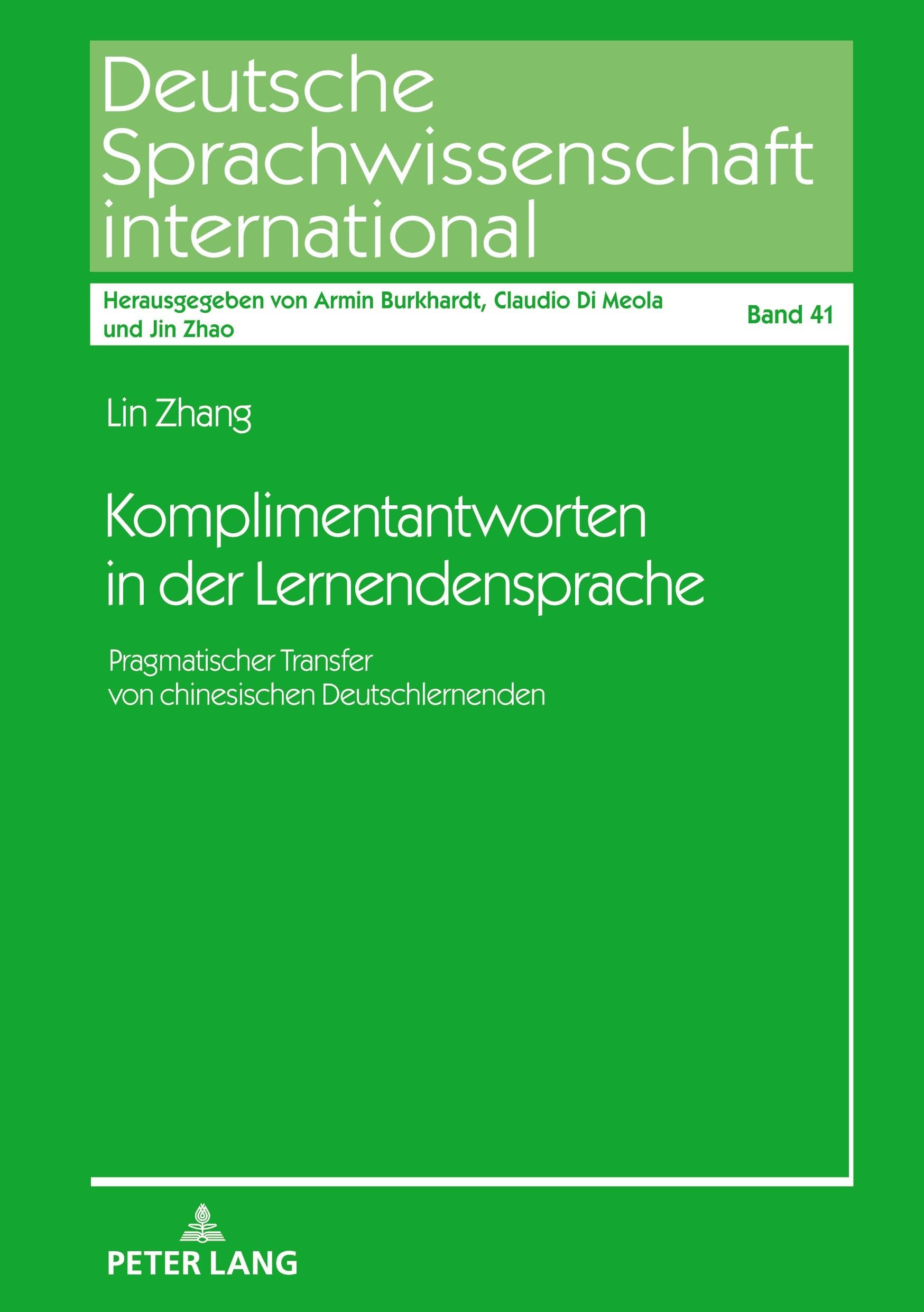 Komplimentantworten in der Lernendensprache: Pragmatischer Transfer von chinesischen Deutschlernenden (Deutsche Sprachwissenschaft international, Band 41)