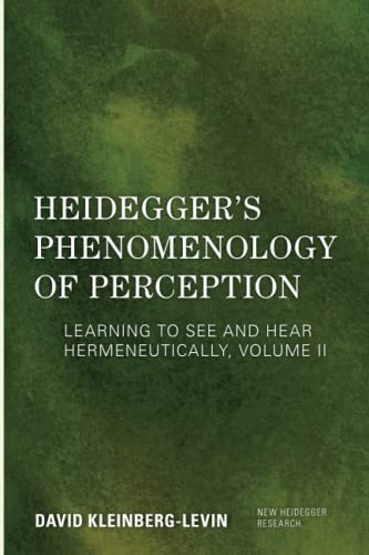 Heidegger's Phenomenology of Perception: Learning to See and Hear Hermeneutically: Learning to See and Hear Hermeneutically, Volume II (New Heidegger Research, Band 2)