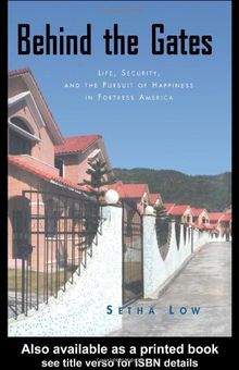 Behind the Gates: Life, Security, and the Pursuit of Happiness in Fortress America: The New American Dream