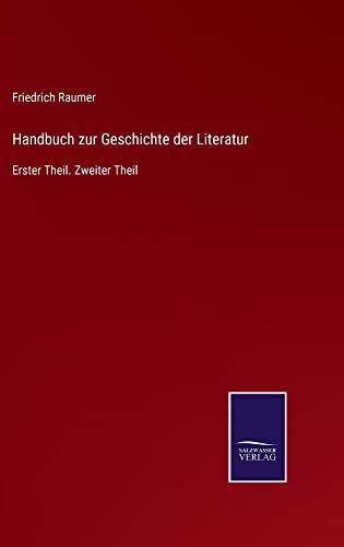 Handbuch zur Geschichte der Literatur: Erster Theil. Zweiter Theil