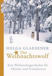 Der Weihnachtswolf: Eine Weihnachtsgeschichte für Kinder und Erwachsene