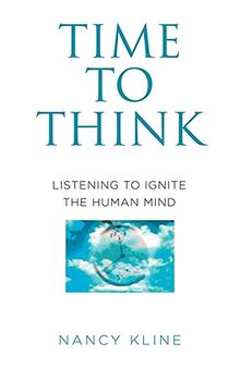 Time to Think: Listening to Ignite the Human Mind