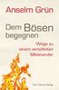 Dem Bösen begegnen. Wege zu einem versöhnten Miteinander