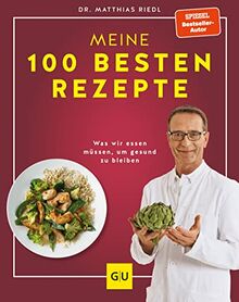 Dr. Riedl: Meine 100 besten Rezepte: Was wir essen müssen, um gesund zu bleiben (GU Diät&Gesundheit)