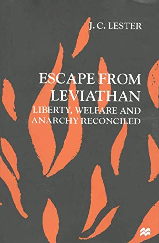 Escape from Leviathan: Liberty, Welfare and Anarchy Reconciled