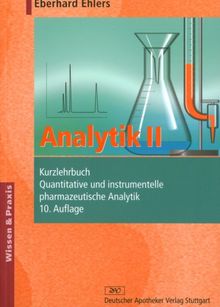 Analytik II. Kurzlehrbuch. Quantitative und instrumentelle pharmazeutische Analytik