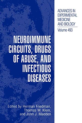 Neuroimmune Circuits, Drugs of Abuse, and Infectious Diseases (Advances in Experimental Medicine and Biology, 493, Band 493)