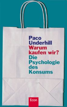 Warum kaufen wir? Die Psychologie des Konsums