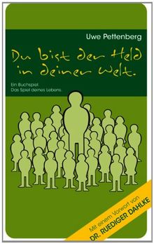 Du bist der Held in deiner Welt: Ein Buchspiel. Das Spiel deines Lebens