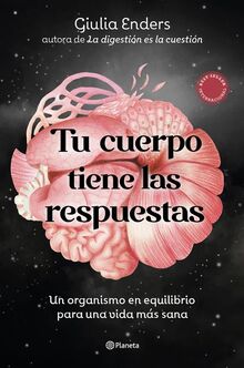 Tu cuerpo tiene las respuestas: Un organismo en equilibrio para una vida más sana (No Ficción)