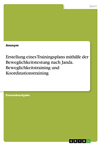 Erstellung eines Trainingsplans mithilfe der Beweglichkeitstestung nach Janda. Beweglichkeitstraining und Koordinationstraining