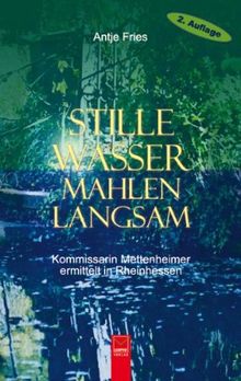 Stille Wasser mahlen langsam. Kommissarin Mettenheimer ermittelt in Rheinhessen