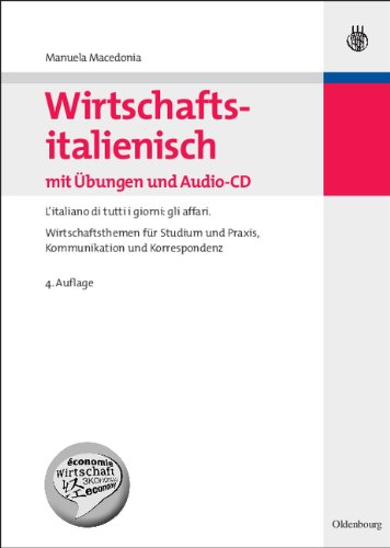 Wirtschaftsitalienisch mit Übungen und Audio-CD: L'italiano di tutti i giorni: gli affari.Wirtschaftsthemen für Studium und Praxis, Kommunikation ... und Praxis, Kommunikation und Korrespondenz