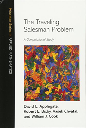 The Traveling Salesman Problem: A Computational Study (Princeton Series in Applied Mathematics)
