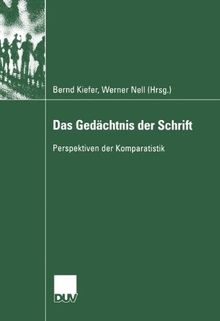 Das Gedächtnis der Schrift: Perspektiven der Komparatistik (Literaturwissenschaft)