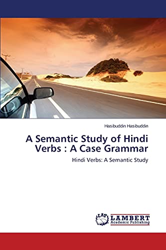 A Semantic Study of Hindi Verbs : A Case Grammar: Hindi Verbs: A Semantic Study