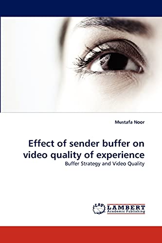 Effect of sender buffer on video quality of experience: Buffer Strategy and Video Quality