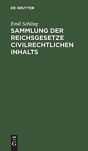 Sammlung der Reichsgesetze civilrechtlichen Inhalts: Mit Ausschluß der handels-, wechsel- und seerechtlichen, sowie der im Reichsstrafgesetzbuche und ... civilrechtlichen Bestimmungen. Textausgabe