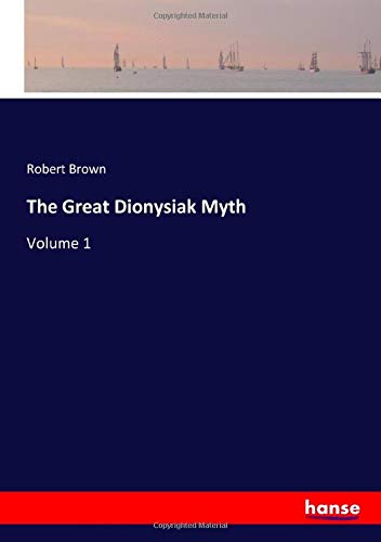 The Great Dionysiak Myth: Volume 1