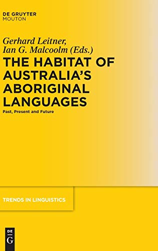 The Habitat of Australia's Aboriginal Languages: Past, Present and Future (Trends in Linguistics. Studies and Monographs [TiLSM], 179)