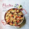 Paella: Paella and Other Spanish Rice Dishes
