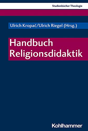 Handbuch Religionsdidaktik (Kohlhammer Studienbücher Theologie, Band 25)
