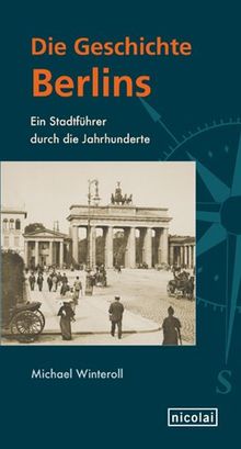 Die Geschichte Berlins: Ein Stadtführer durch die Jahrhunderte