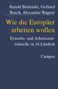 Wie die Europäer arbeiten wollen: Erwerbs- und Arbeitszeitwünsche in 16 Ländern