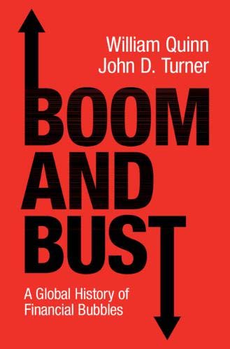 William Quinn Boom And Bust, A Global History Of Financial Bubbles