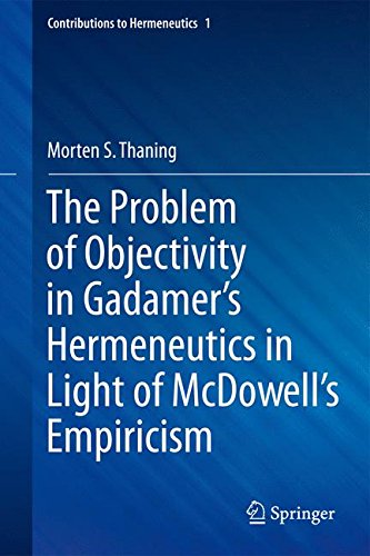 The Problem of Objectivity in Gadamer's Hermeneutics in Light of McDowell's Empiricism (Contributions to Hermeneutics)