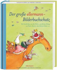Der große ellermann-Bilderbuchschatz: Mit Geschichten von den Olchis, vom kleinen König, von Pauli, Kasimir, dem kleinen Eisbär u.a