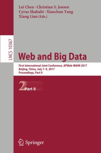 Web and Big Data: First International Joint Conference, APWeb-WAIM 2017, Beijing, China, July 7-9, 2017, Proceedings, Part II (Lecture Notes in Computer Science)