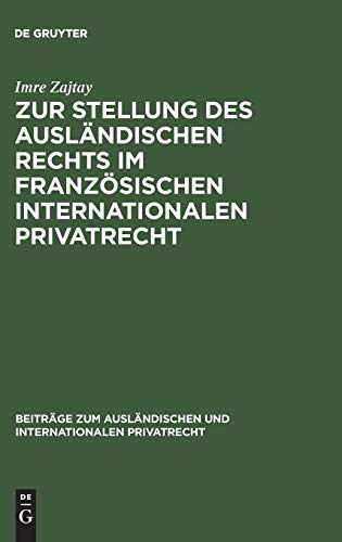 Zur Stellung des ausländischen Rechts im französischen internationalen Privatrecht (Beiträge zum ausländischen und internationalen Privatrecht, 31, Band 31)