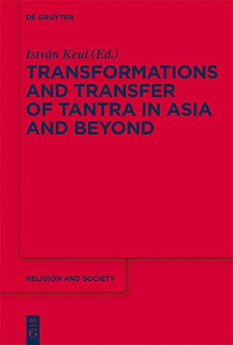 Transformations and Transfer of Tantra in Asia and Beyond (Religion and Society, Band 52)