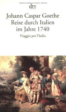 Reise durch Italien im Jahre 1740