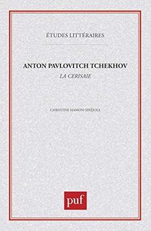 Anton Pavlovitch Tchekhov, La Cerisaie